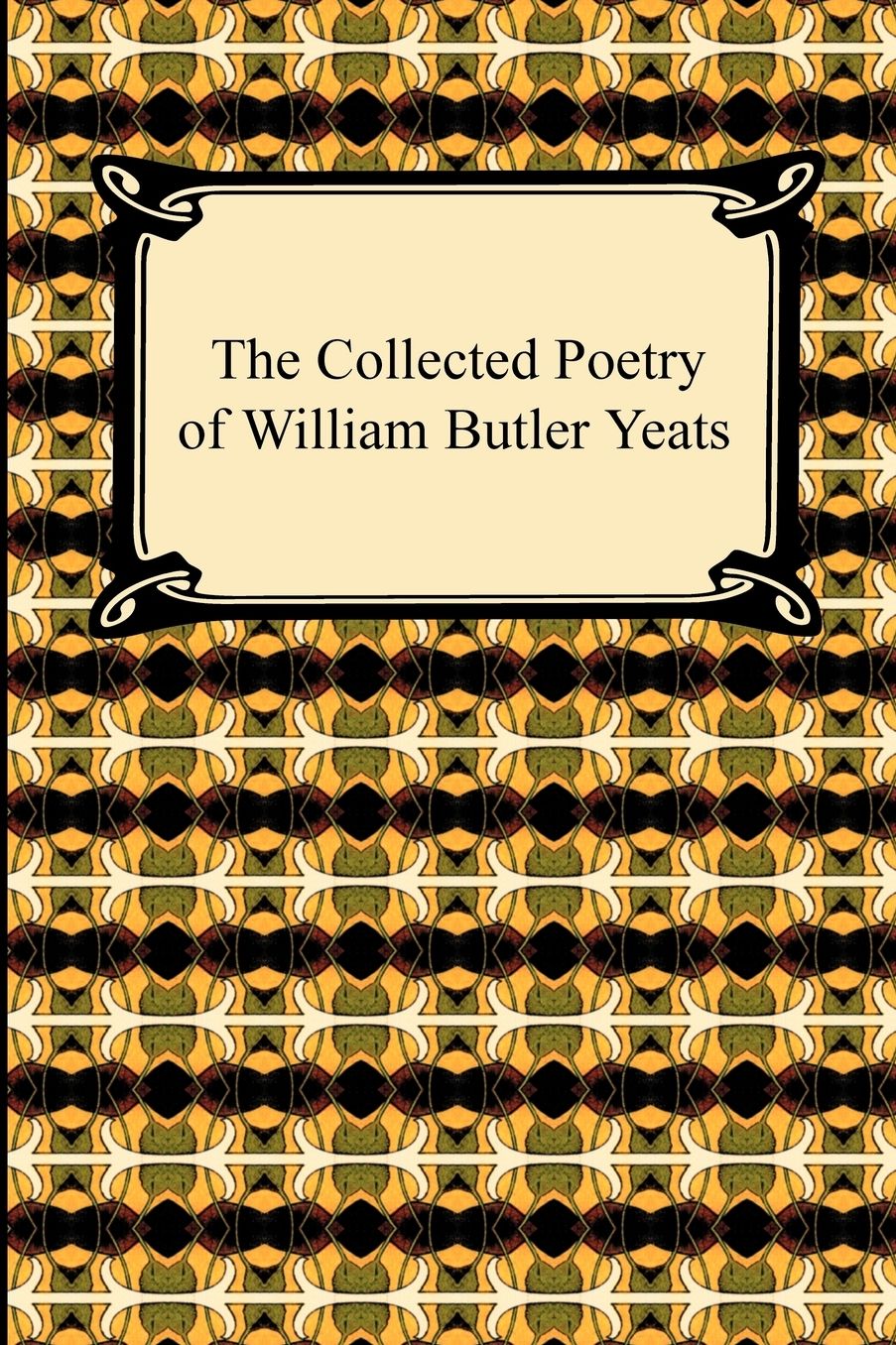 The Collected Poetry Of William Butler Yeats