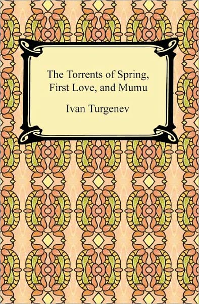 The Torrents of Spring, First Love, and Mumu