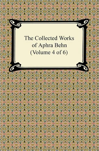The Collected Works of Aphra Behn (Volume 4 of 6)