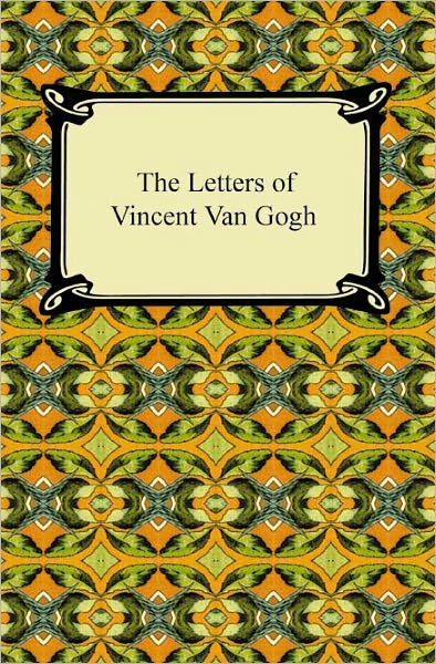 The Letters Of Vincent Van Gogh