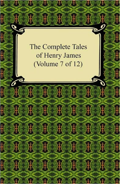 The Complete Tales of Henry James (Volume 7 of 12)