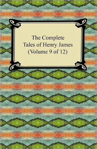 The Complete Tales of Henry James (Volume 9 of 12)