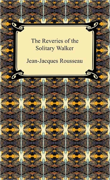 The Reveries Of The Solitary Walker