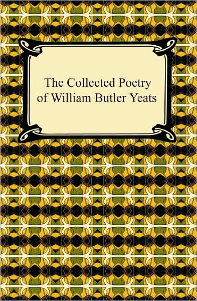 The Collected Poetry Of William Butler Yeats