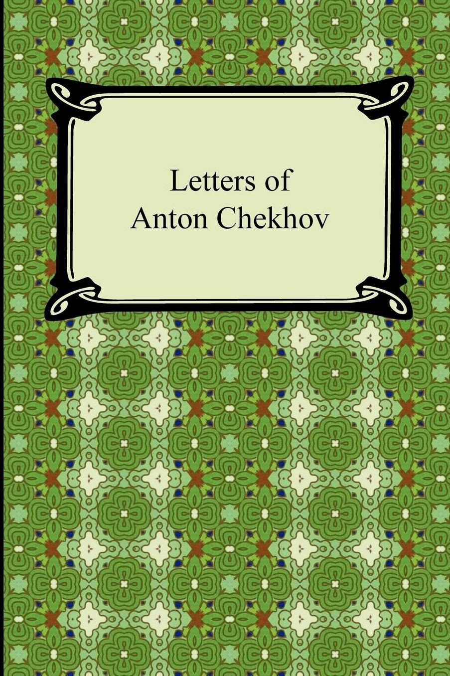 Letters Of Anton Chekhov
