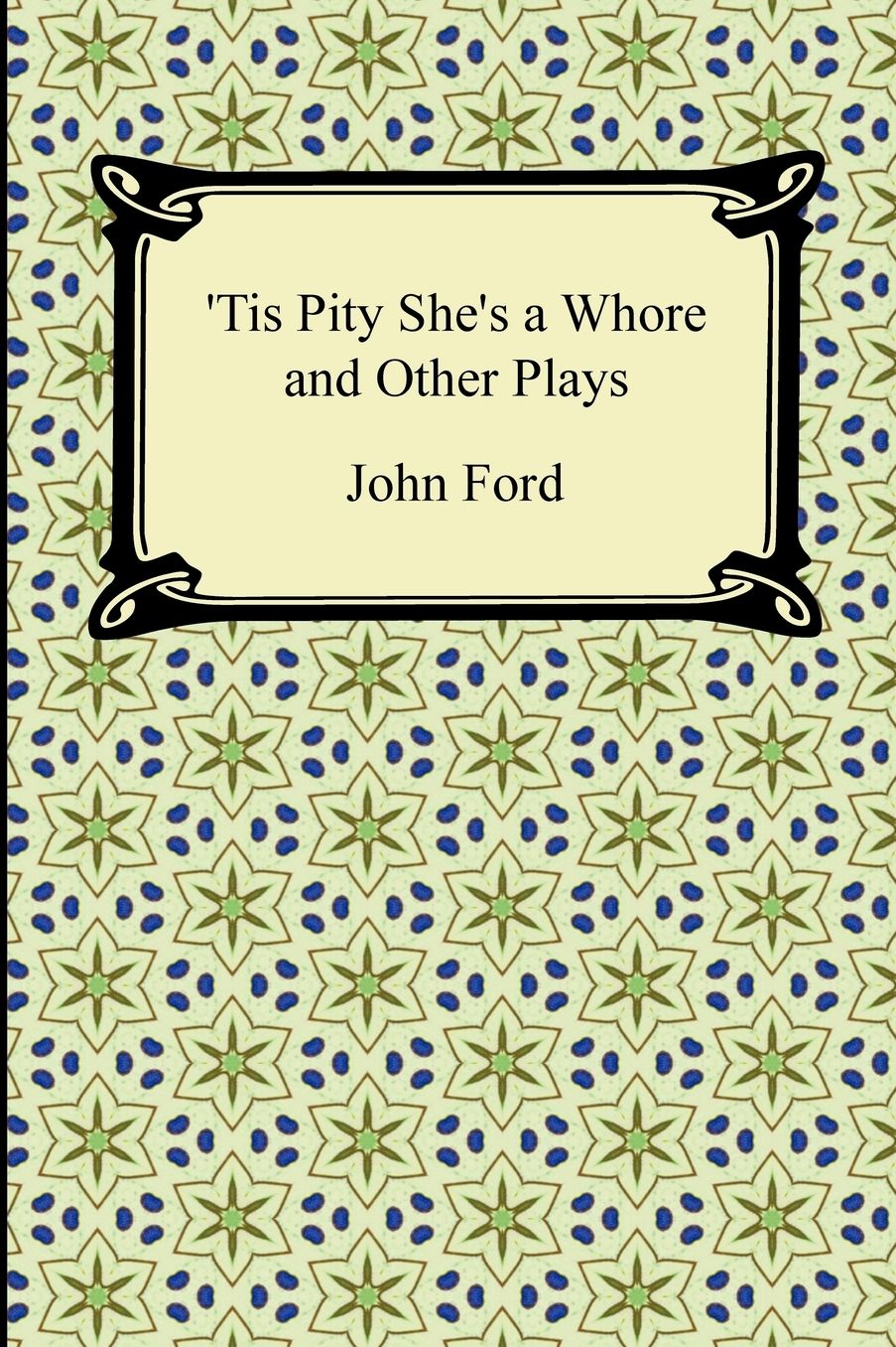 Tis Pity She's A Whore And Other Plays