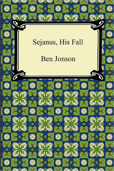 Sejanus, His Fall
