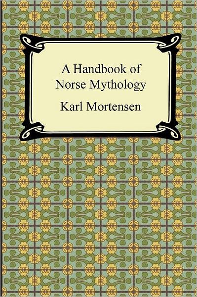 A Handbook Of Norse Mythology