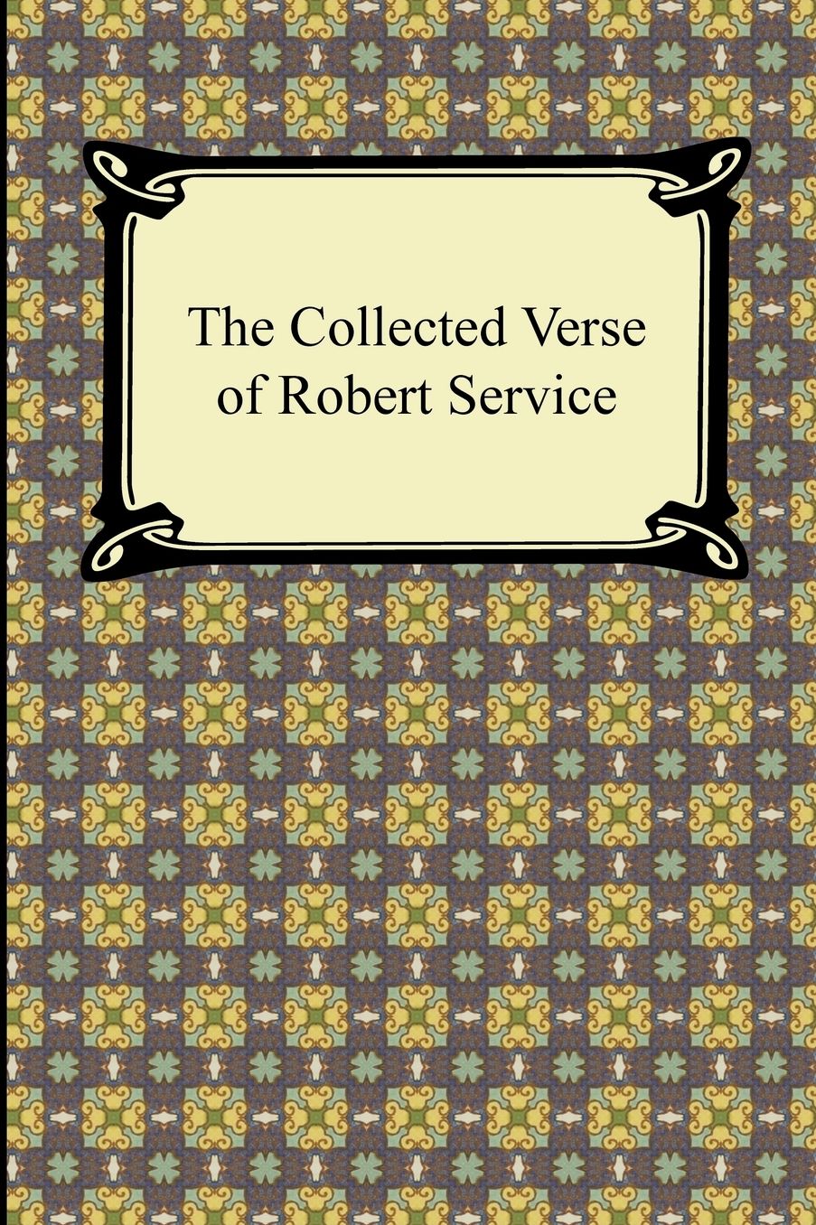 The Collected Verse Of Robert Service