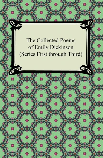 The Collected Poems of Emily Dickinson (Series First through Third)