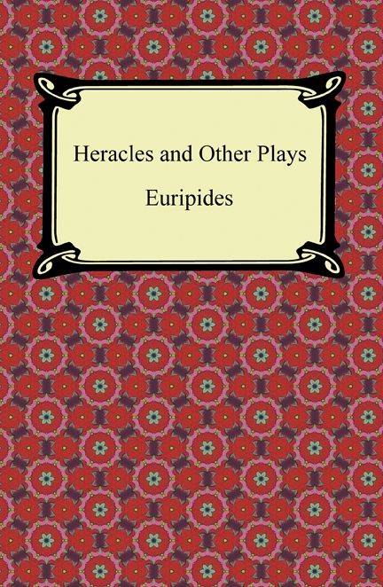 Heracles and Other Plays