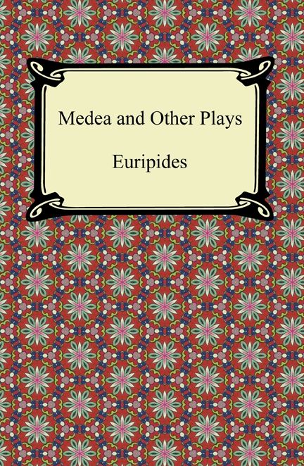 Medea and Other Plays