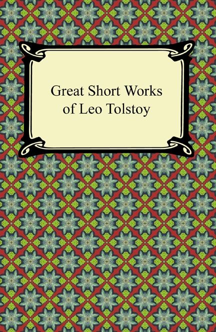 Great Short Works of Leo Tolstoy