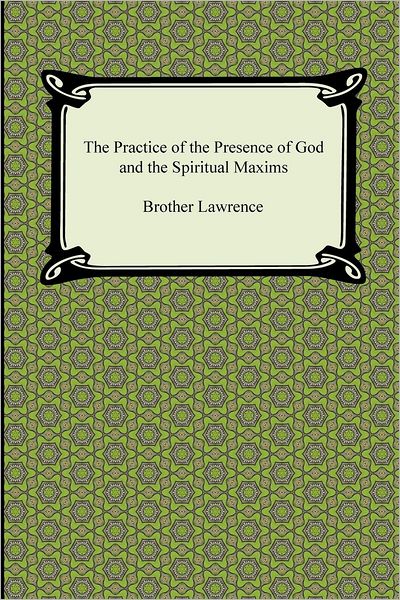 The Practice of the Presence of God and The Spiritual Maxims