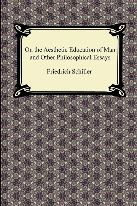 On the Aesthetic Education of Man and Other Philosophical Essays
