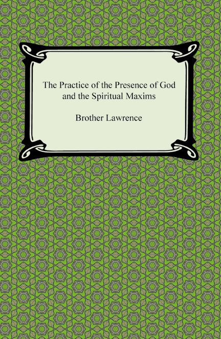 The Practice of the Presence of God and The Spiritual Maxims
