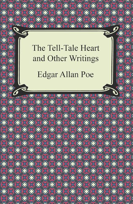 The Tell-Tale Heart and Other Writings