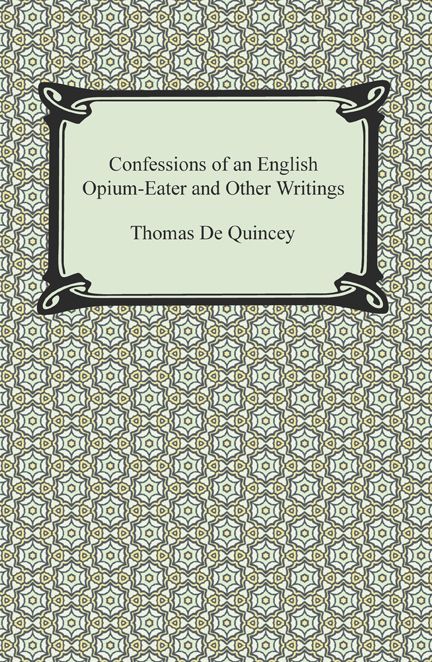 Confessions of an English Opium-Eater and Other Writings