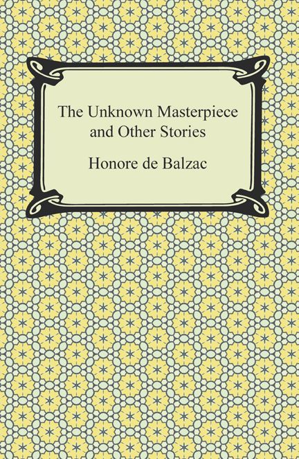 The Unknown Masterpiece and Other Stories