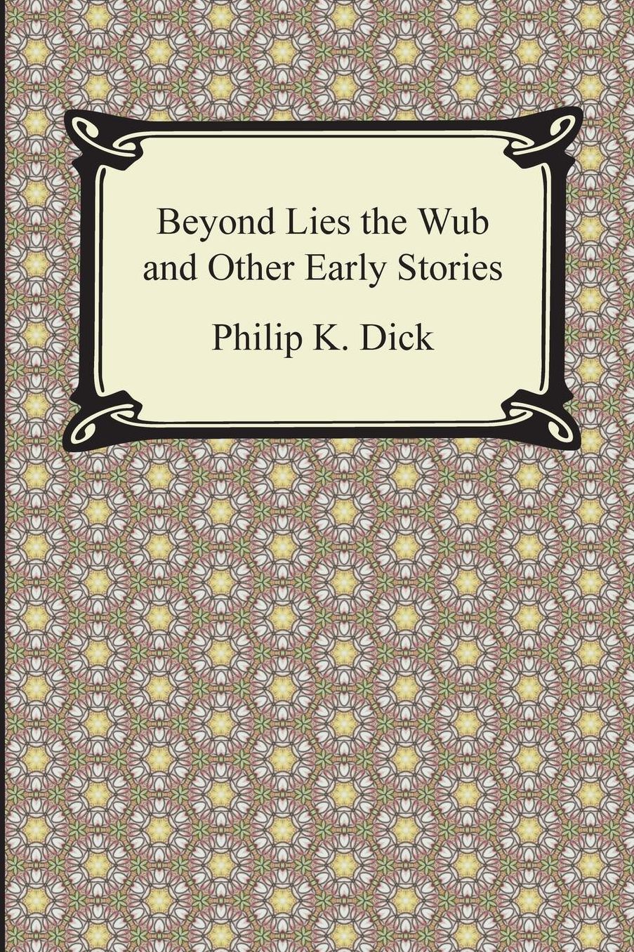 Beyond Lies the Wub and Other Early Stories