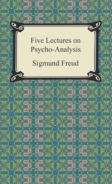 Five Lectures on Psycho-Analysis