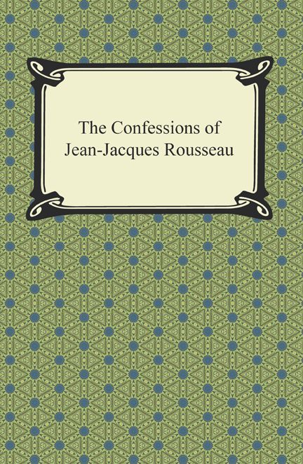 The Confessions of Jean-Jacques Rousseau