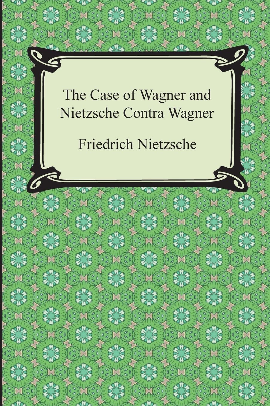The Case of Wagner and Nietzsche Contra Wagner