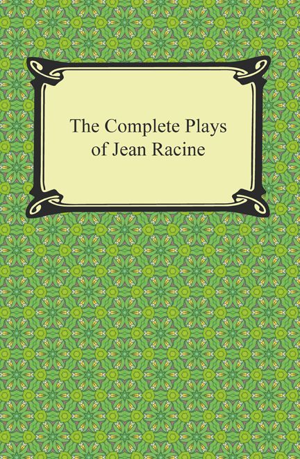 The Complete Plays of Jean Racine