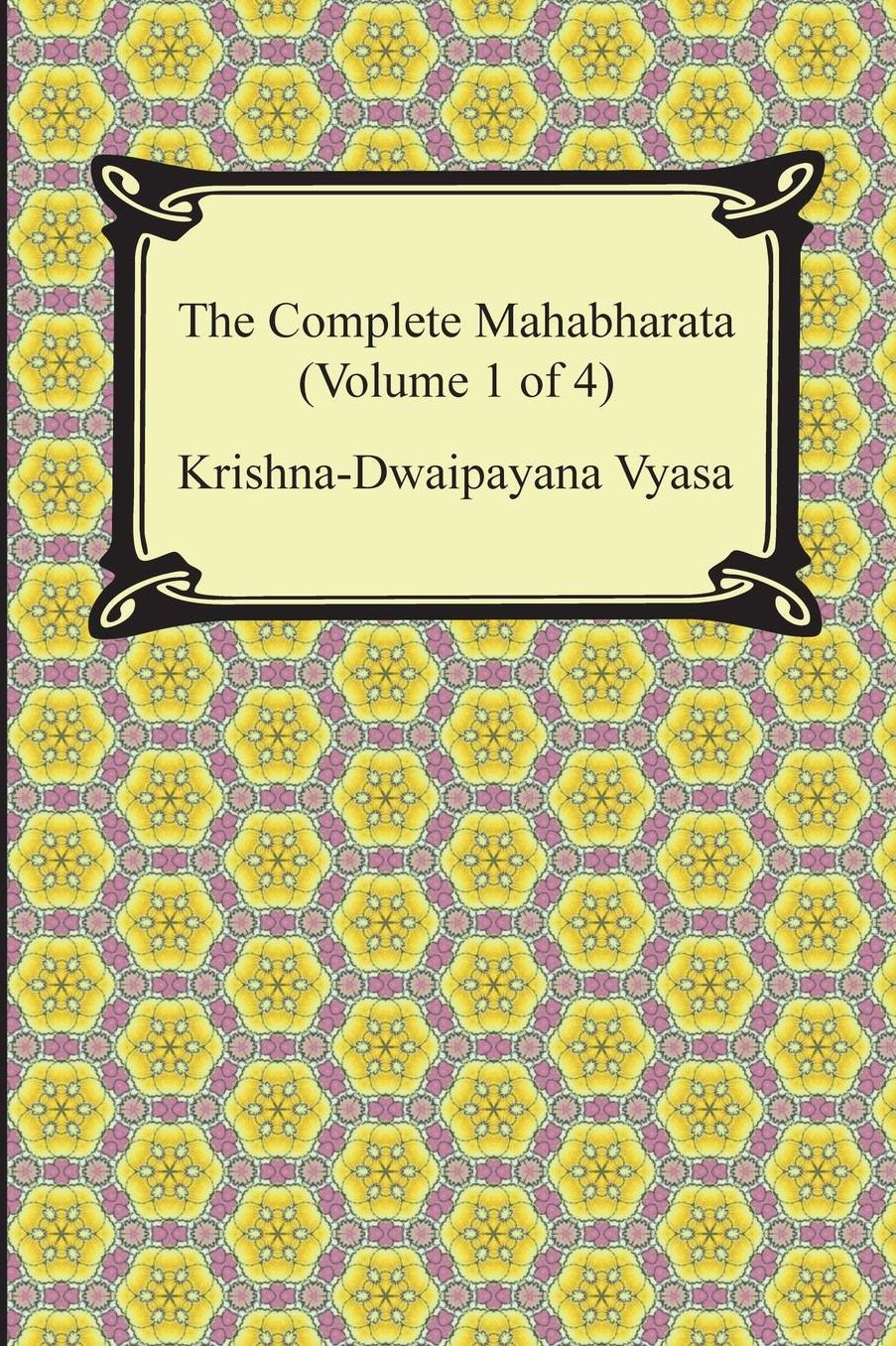 The Complete Mahabharata (Volume 1 of 4, Books 1 to 3)