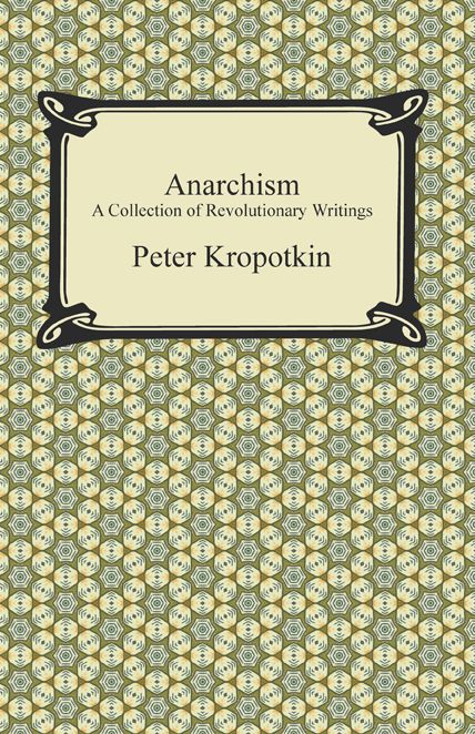 Anarchism: A Collection of Revolutionary Writings