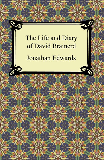 The Life and Diary of David Brainerd