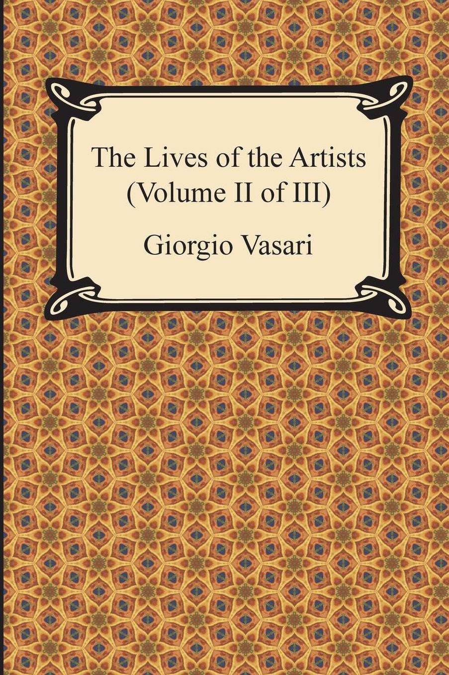 The Lives of the Artists (Volume II of III)