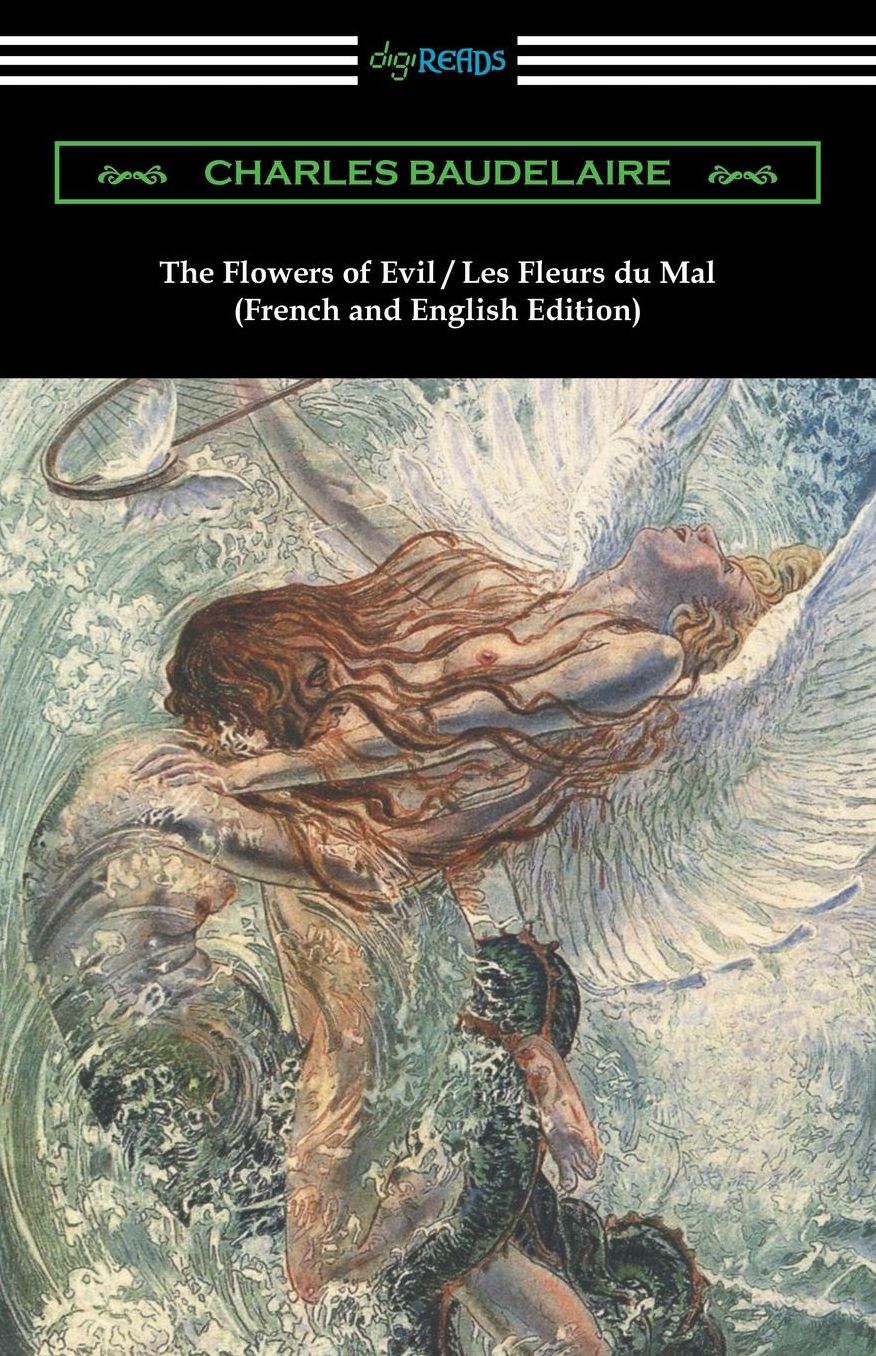 The Flowers of Evil / Les Fleurs du Mal: French and English Edition (Translated by William Aggeler with an Introduction by Frank Pearce Sturm)