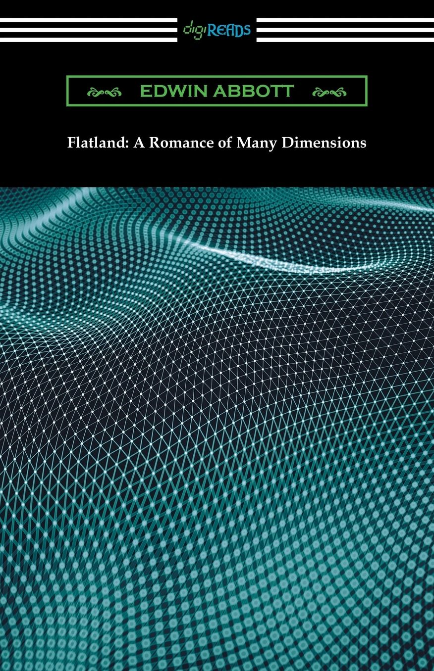 Flatland: A Romance of Many Dimensions