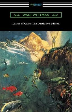 Leaves of Grass: The Death-Bed Edition (with an Introduction by John Burroughs)