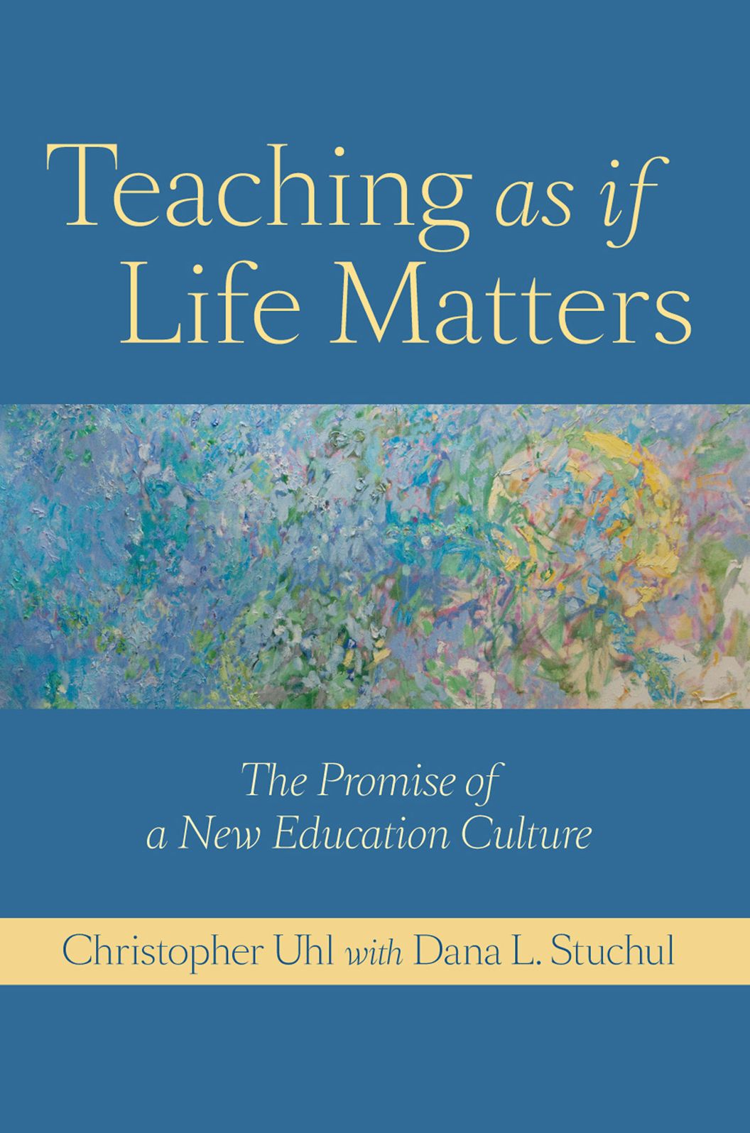 Teaching as if Life Matters: The Promise of a New Education Culture