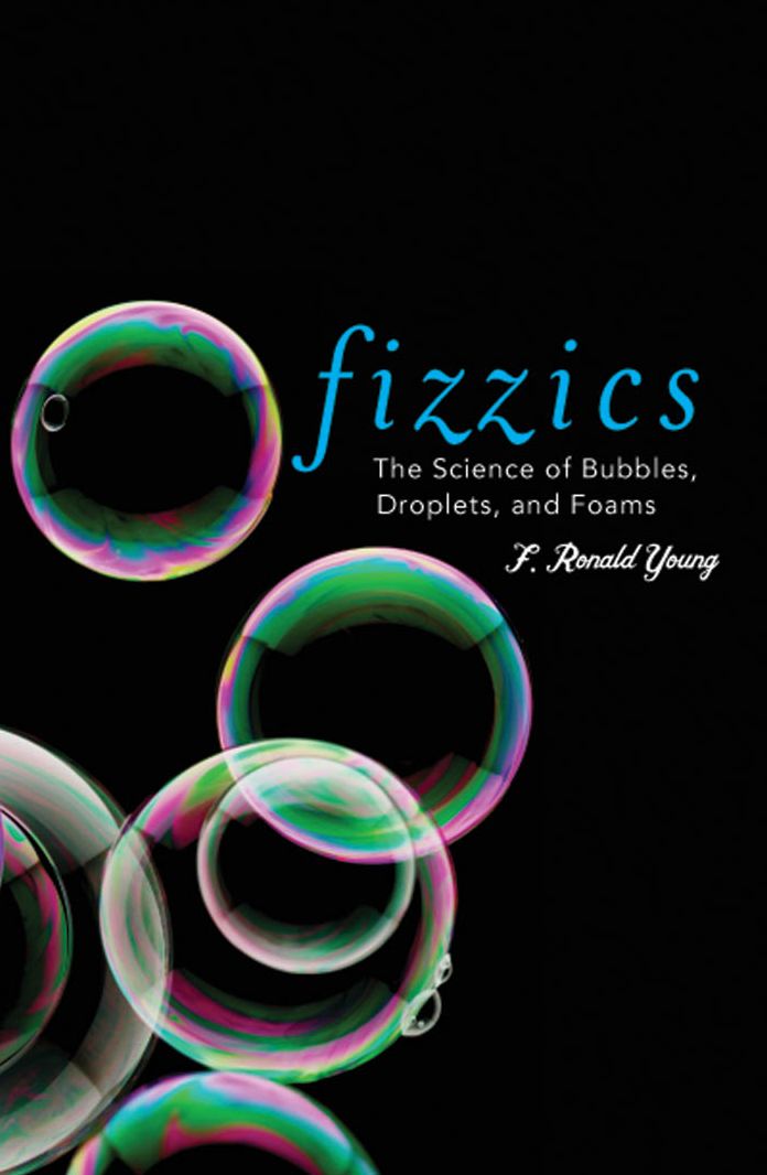 Fizzics: The Science of Bubbles, Droplets, and Foams