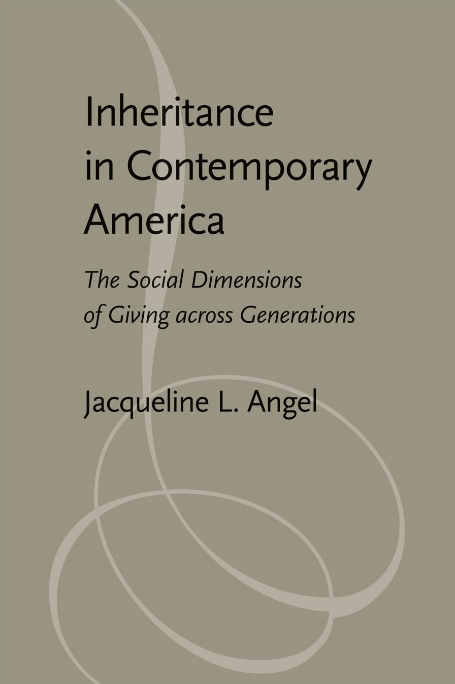 Inheritance in Contemporary America: The Social Dimensions of Giving across Generations