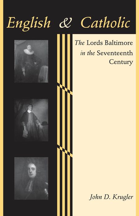 English and Catholic: The Lords Baltimore in the Seventeenth Century