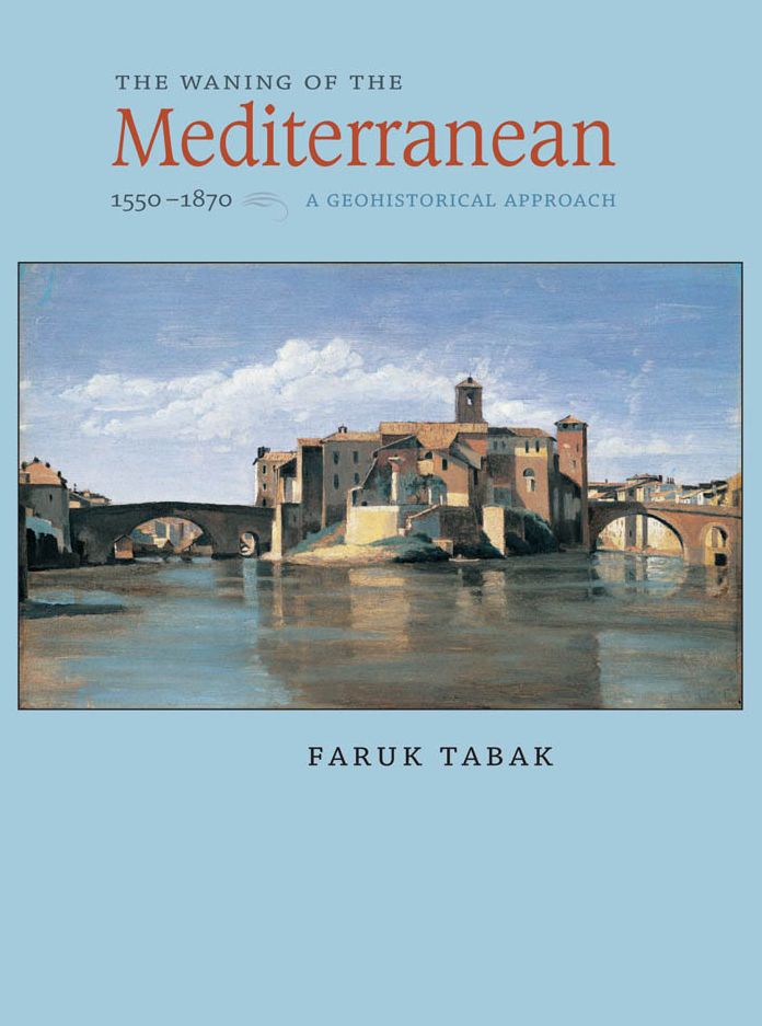 The Waning of the Mediterranean, 1550-1870: A Geohistorical Approach