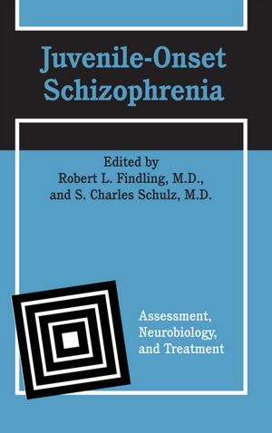 Juvenile-Onset Schizophrenia: Assessment, Neurobiology, and Treatment