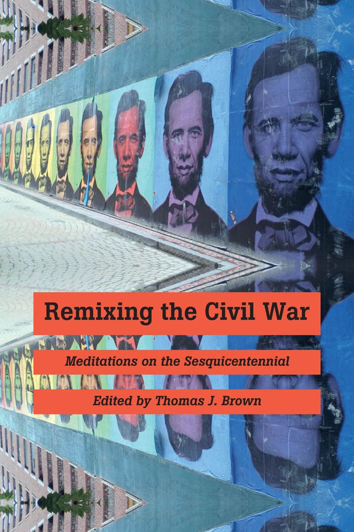 Remixing the Civil War: Meditations on the Sesquicentennial