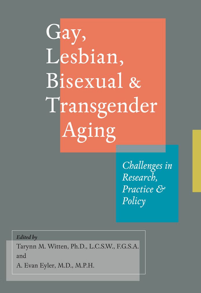 Gay, Lesbian, Bisexual, and Transgender Aging: Challenges in Research, Practice, and Policy