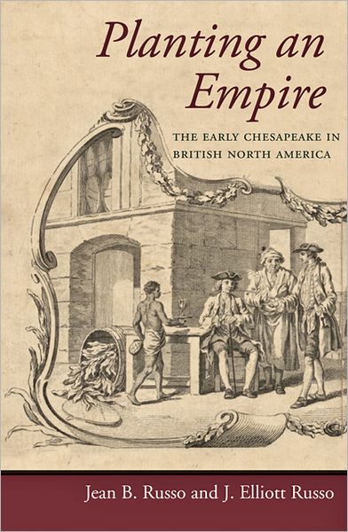 Planting an Empire: The Early Chesapeake in British North America