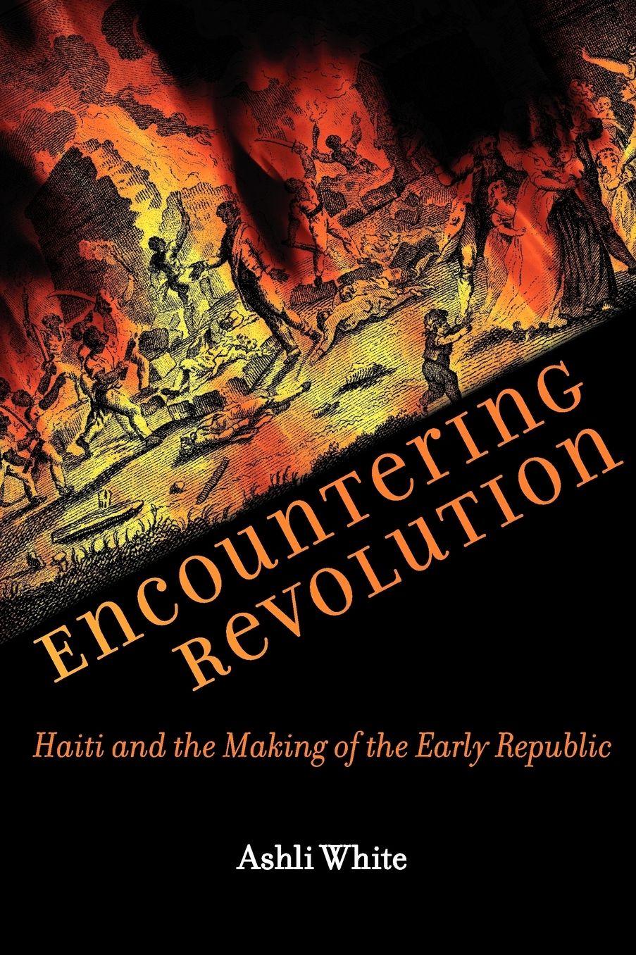 Encountering Revolution: Haiti and the Making of the Early Republic