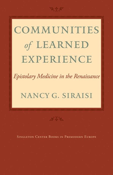 Communities of Learned Experience: Epistolary Medicine in the Renaissance