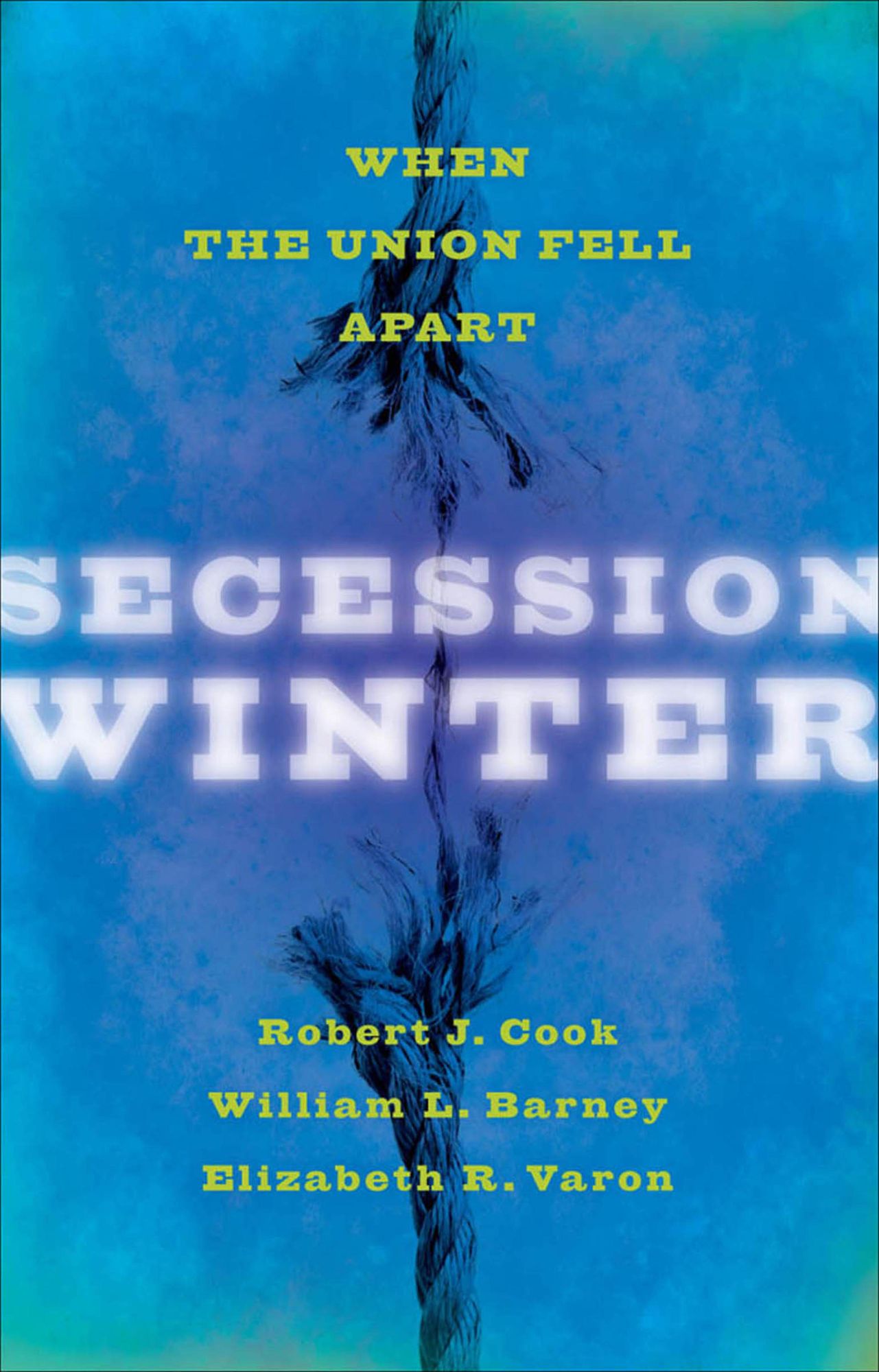 Secession Winter: When the Union Fell Apart