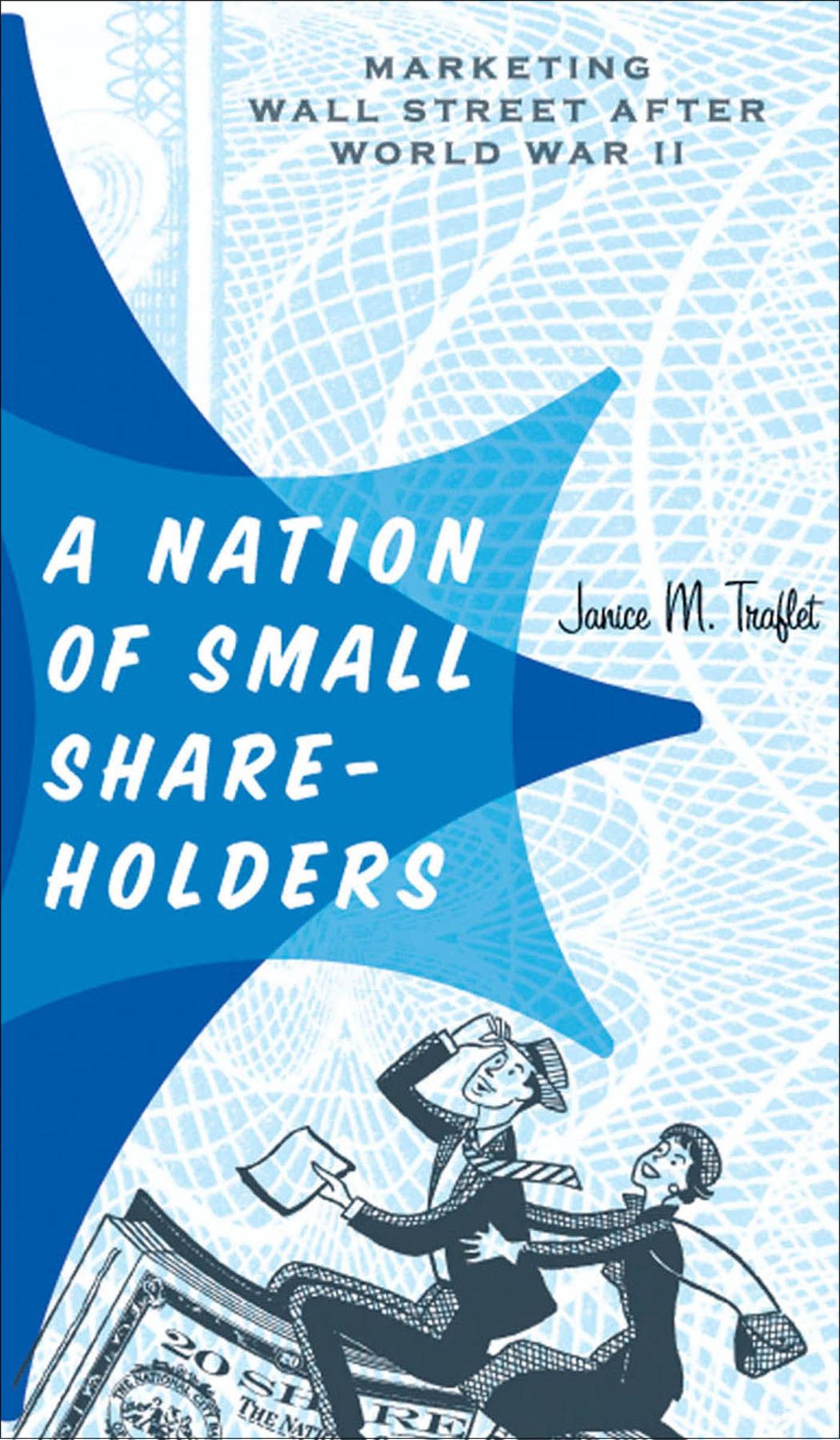 A Nation of Small Shareholders: Marketing Wall Street after World War II