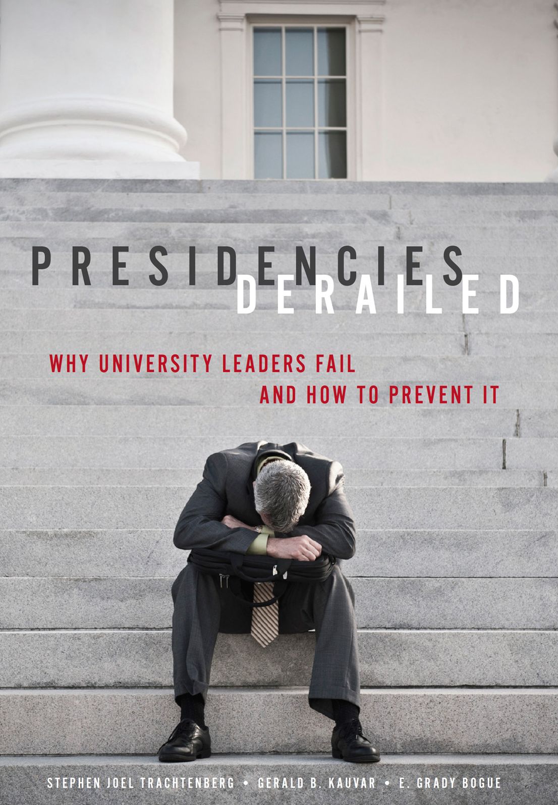 Presidencies Derailed: Why University Leaders Fail and How to Prevent It