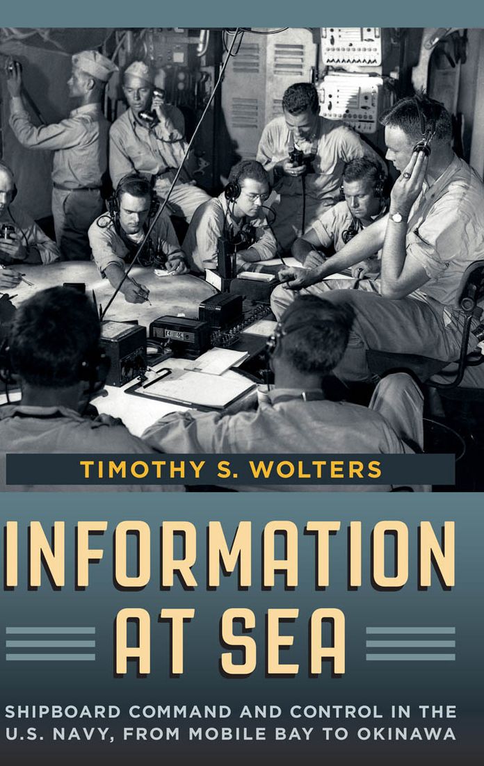 Information at Sea: Shipboard Command and Control in the U.S. Navy, from Mobile Bay to Okinawa